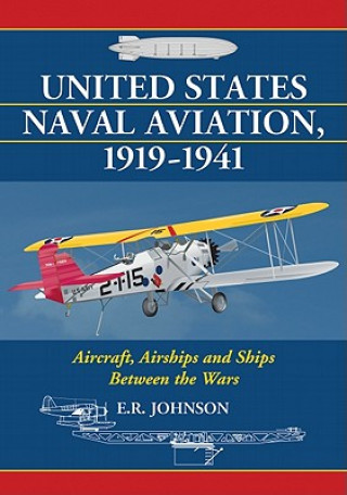 Könyv United States Naval Aviation, 1919-1941 E.R. Johnson