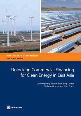 Kniha Unlocking commercial financing for clean energy in east Asia Yabei Zhang