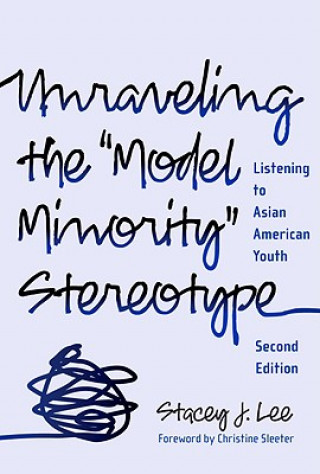 Kniha Unraveling the Model Minority Stereotype Stacey J. Lee