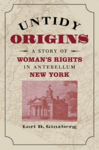 Βιβλίο Untidy Origins Lori D. Ginzberg