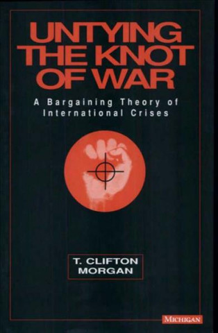 Könyv Untying the Knot of War T.Clifton Morgan