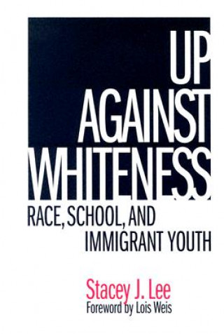 Kniha Up Against Whiteness Stacey J. Lee