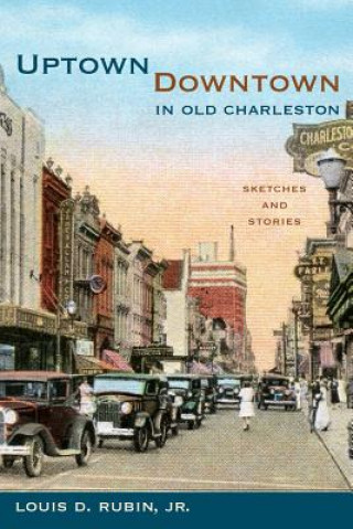 Book Uptown/Downtown in Old Charleston Louis D. Rubin