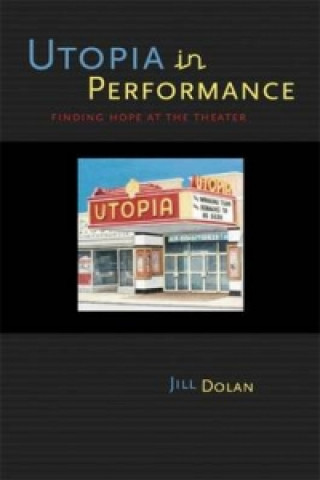 Книга Utopia in Performance Jill Dolan
