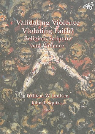 Book Validating Violence - Violating Faith William Emilsen