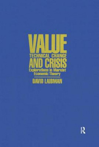 Kniha Value, Technical Change and Crisis: Explorations in Marxist Economic Theory David Laibman