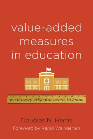 Carte Value-Added Measures in Education Douglas N. Harris