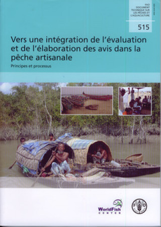 Kniha Vers Une Integration de L'Evaluation Et de L'Elaboration Des Avis Dans La Peche Artisanale Food and Agriculture Organization of the United Nations