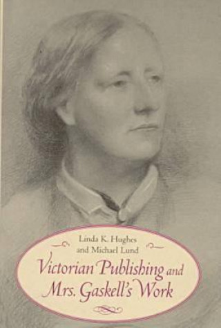 Książka Victorian Publishing and Mrs. Gaskell's Work Michael Lund