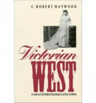 Könyv Victorian West C.Robert Haywood