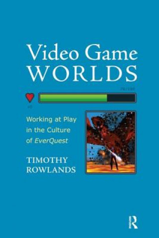 Kniha Video Game Worlds Timothy Rowlands