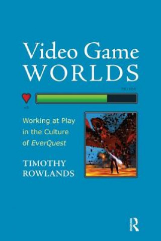 Книга Video Game Worlds Timothy Rowlands
