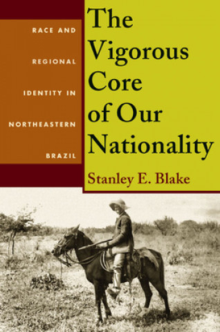 Könyv Vigorous Core of Our Nationality Stanley E. Blake