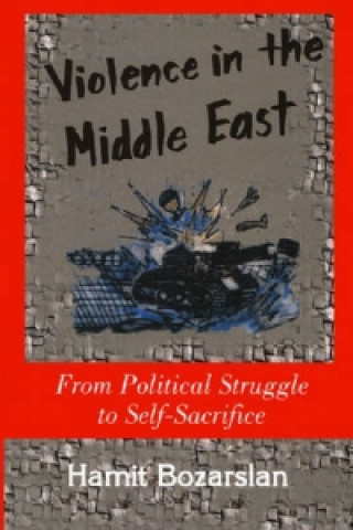 Kniha Violence in the Middle East Hamit Bozarslan
