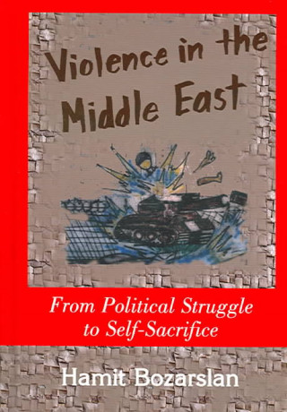 Kniha Violence in the Middle East Hamit Bozarslan