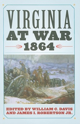 Könyv Virginia at War, 1864 William C. Davis