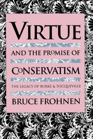 Kniha Virtue & the Promise of Convervatism Frohen