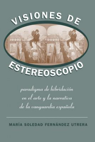 Książka Visiones de Estereoscopio Maria Soledad Fernandez Utrera