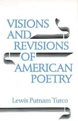 Könyv Visions and Revisions of American Poetry Lewis Putnam Turco