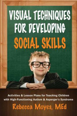 Carte Visual Techniques for Developing Social Skills Rebecca A. Moyes