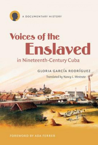 Livre Voices of the Enslaved in Nineteenth-Century Cuba Gloria Garcia Rodriguez