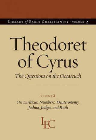 Book Theodoret of Cyrus v. 2; On Leviticus, Numbers, Deuteronomy, Joshua, Judges, and Ruth Theodoret of Cyrus