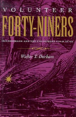Kniha Volunteer Forty-Niners Walter T. Durham