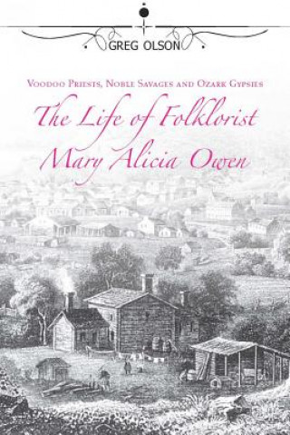 Książka Voodoo Priests, Noble Savages, and Ozark Gypsies Gregory Allen Olson