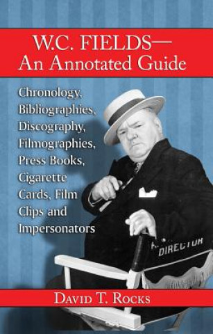 Kniha W.C. Fields-An Annotated Guide David T. Rocks