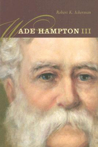 Kniha Wade Hampton III Robert K. Ackerman