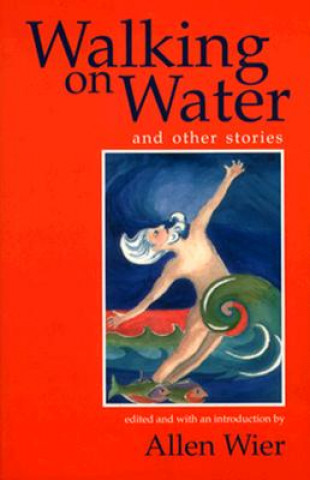 Carte Walking on Water and Other Stories Nanci Kincaid