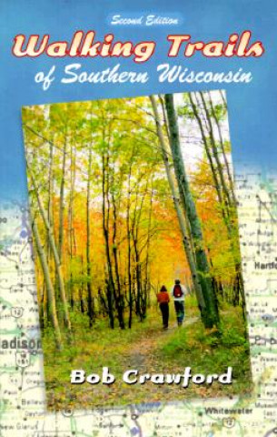 Kniha Walking Trails of Southern Wisconsin Bob Crawford