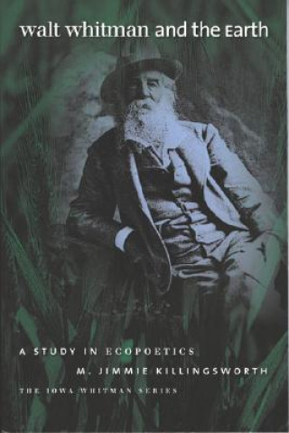 Kniha Walt Whitman and the Earth M. Jimmie Killingsworth