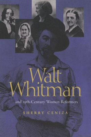 Książka Walt Whitman and 19th Century Women Reformers Sherry Ceniza