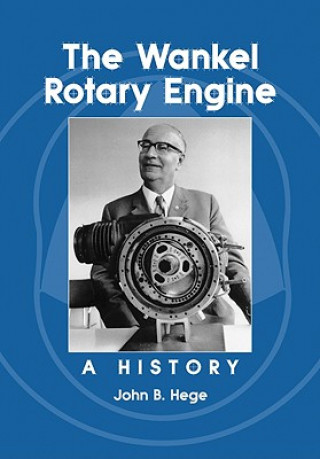Kniha Wankel Rotary Engine John B. Hege