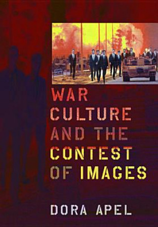 Könyv War Culture and the Contest of Images Dora Apel