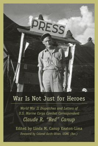 Kniha War Is Not Just for heroes Linda M. Canup Keaton-Lima