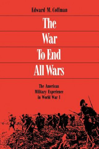 Carte War to End All Wars Edward M. Coffman