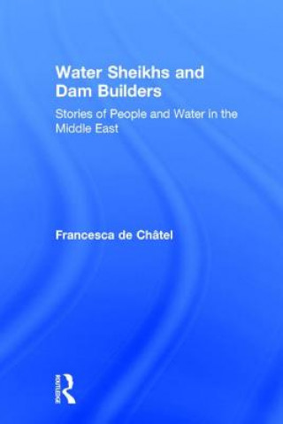 Kniha Water Sheikhs and Dam Builders Francesca de Chatel