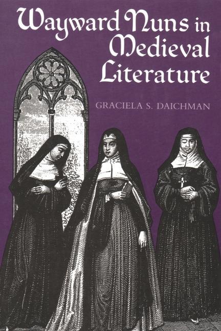 Kniha Wayward Nuns in Medieval Literature Graciela Daichman