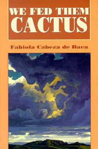 Βιβλίο We Fed Them Cactus Fabiola Cabeza de Baca Gilbert