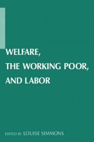 Kniha Welfare, the Working Poor, and Labor Louise B. Simmons