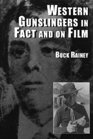 Buch Western Gunslingers in Fact and on Film Buck Rainey