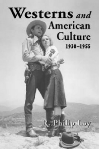 Libro Westerns and American Culture, 1930-1955 R.Philip Loy