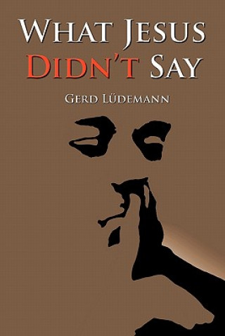 Książka What Jesus Didn't Say Gerd Ludemann