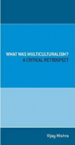 Kniha What Was Multiculturalism? Vijay Mishra