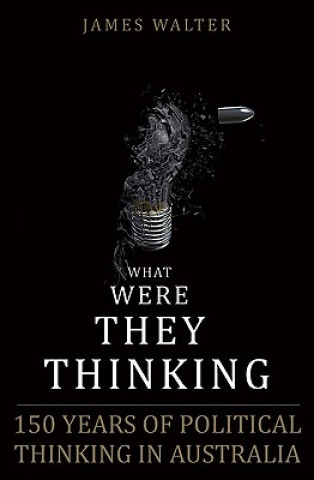 Knjiga What Were They Thinking? James Walter