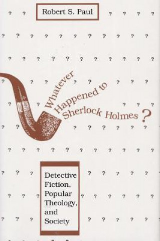 Könyv Whatever Happened to Sherlock Holmes? Robert S. Paul