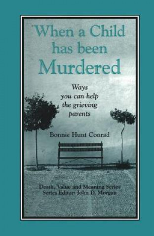 Kniha When a Child Has Been Murdered Bonnie Hunt Conrad