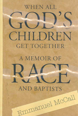 Carte When All God'S Children Get: A Memoir Of Baptists And Race (P365/Mrc) Emmanuel McCall